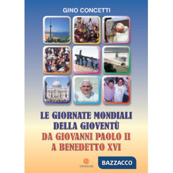 Giornate mondiali della gioventù. Da Giovanni Paolo II a Benedetto XVI (Le)
