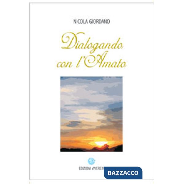Dialogando con l'amato. Ediz. illustrata