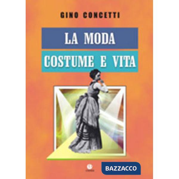 Moda. Costume e vita (La)