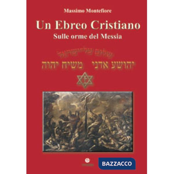 Ebreo cristiano. Sulle orme del Messia (Un)