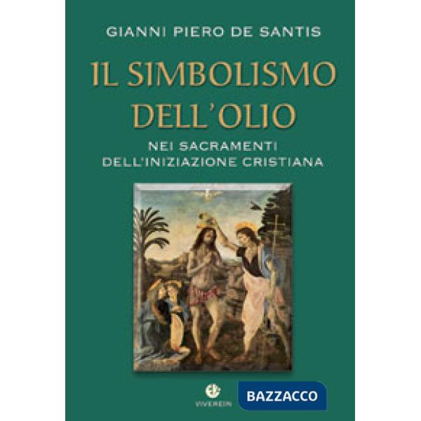 Simbolismo dell'olio nei sacramenti dell'iniziazione cristiana (Il)