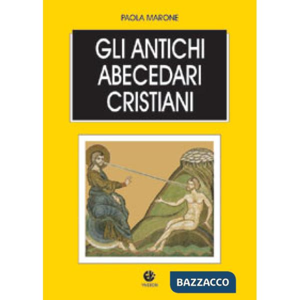 Antichi abecedari cristiani. Testo latino e greco a fronte (Gli)