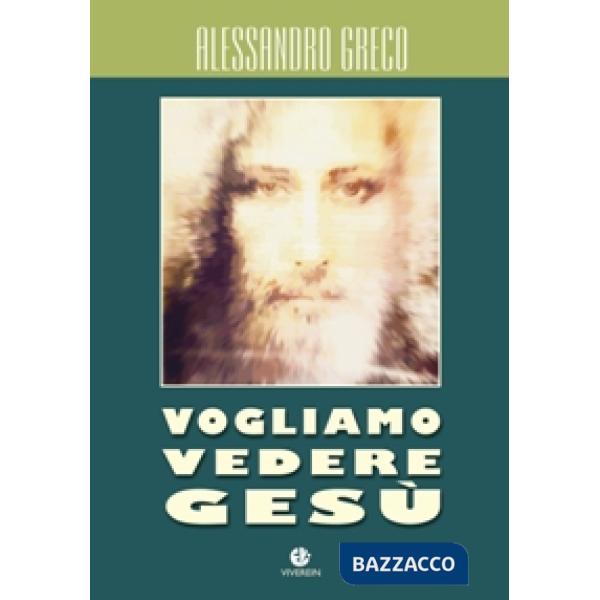 Vogliamo vedere Gesù. Itinerario cristologico