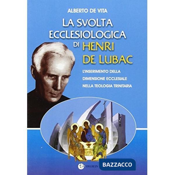 Svolta ecclesiologica di Henri de Lubac. L'inserimento della dimensione ecclesiale nella teologia trinitaria (La)