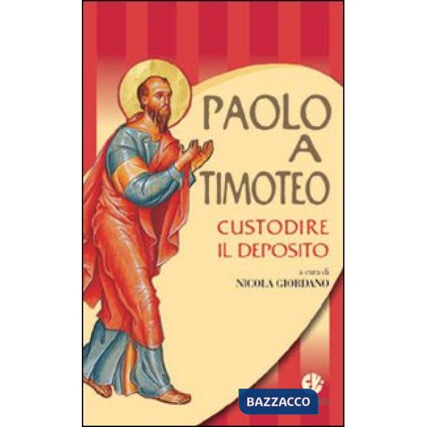 Paolo a Timoteo. Custodire il deposito