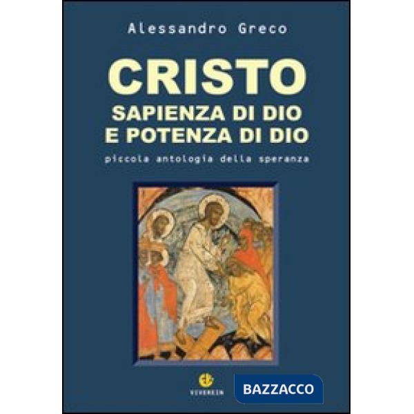 Cristo sapienza di Dio e potenza di Dio. Piccola antologia della speranza