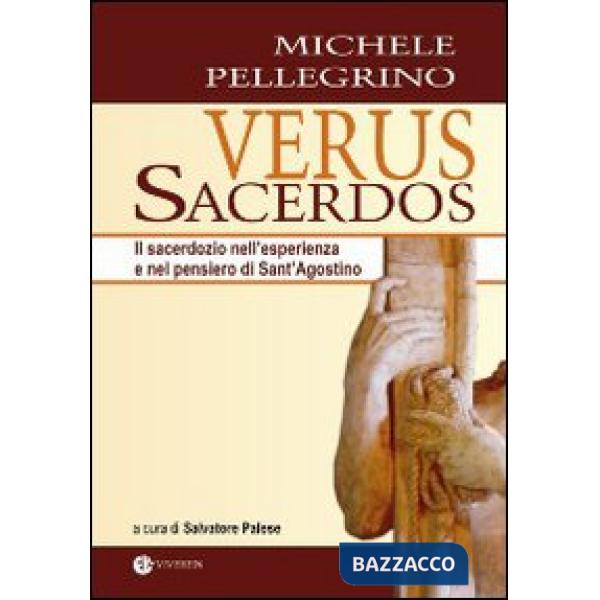 Verus Sacerdos. Il sacerdozio nell'esperienza e nel pensiero di Sant'Agostino
