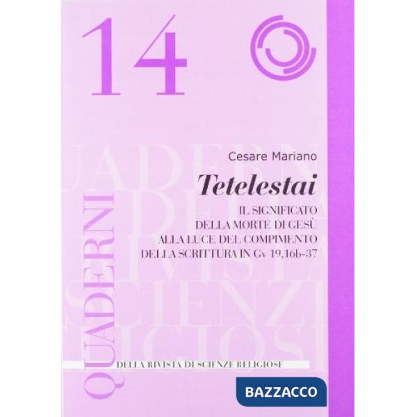 Tetelestai. Il significato della morte di Gesù alla luce del compimento della scrittura in Gv 19,16b-37
