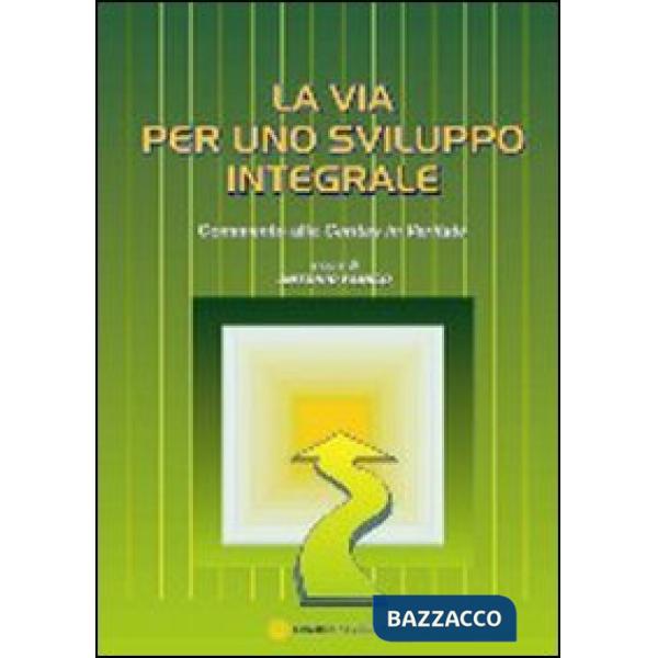 Via per uno sviluppo integrale. Commento alla Caritas in veritate (La)