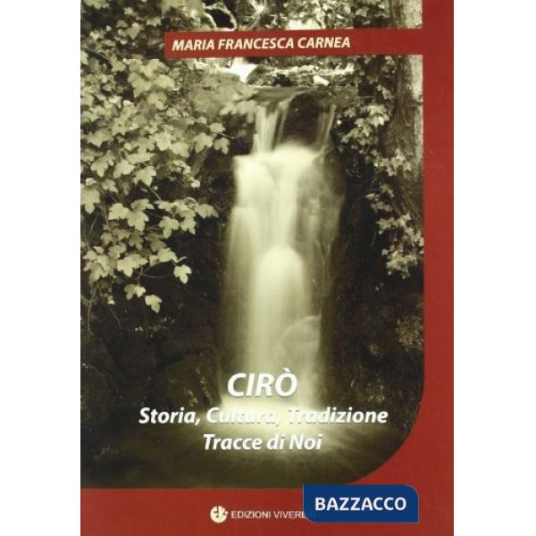 Cirò. Storia, cultura, tradizione, tracce di noi