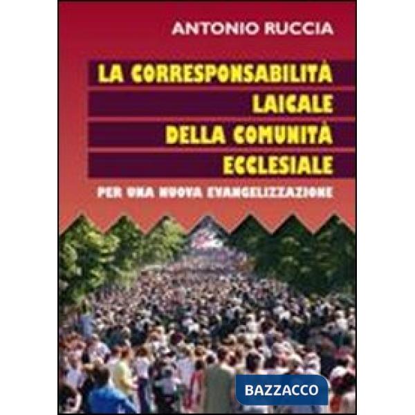 Corresponsione laicale della comunità ecclesiale. Per una nuova evangelizzazione (La)