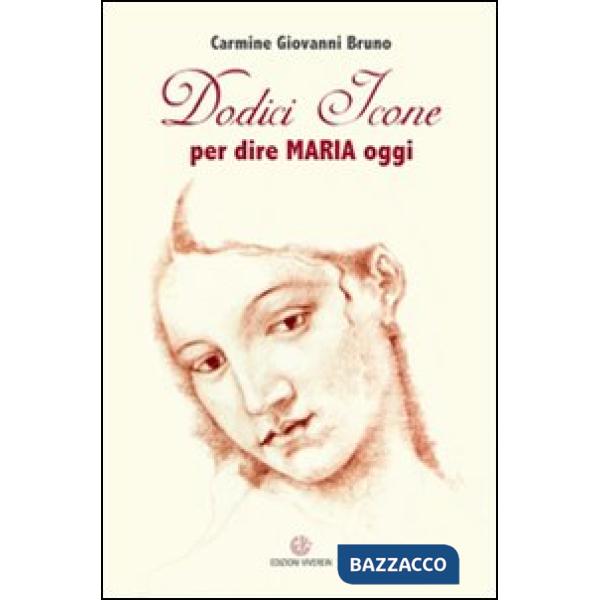 Dodici icone per dire Maria oggi
