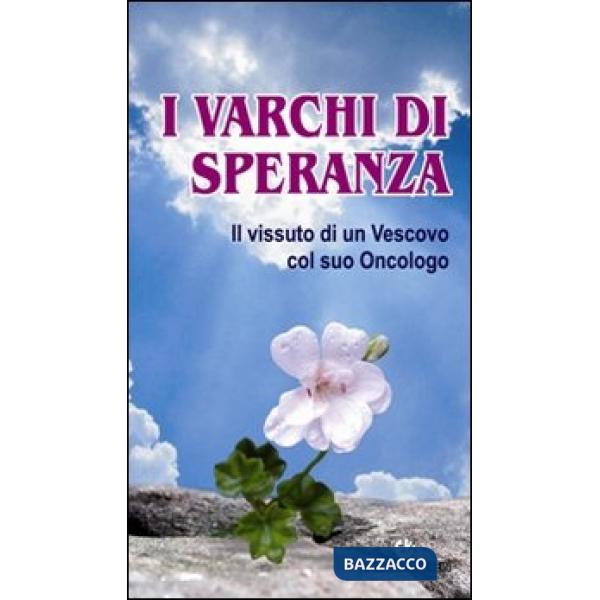 Varchi di speranza. Il vissuto di un Vescovo col suo Oncologo (I)