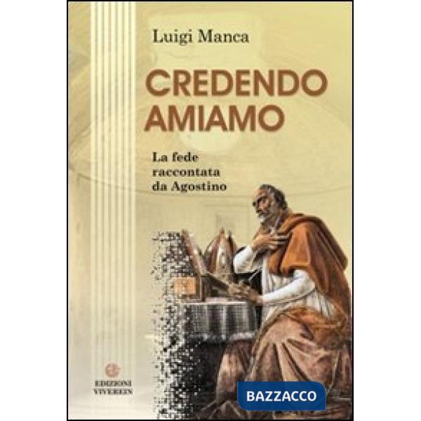 Credendo amiamo. La fede raccontata da Agostino