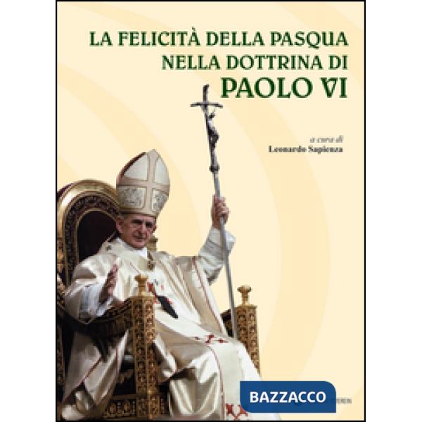 Felicità della Pasqua nella dottrina di Paolo VI (La)