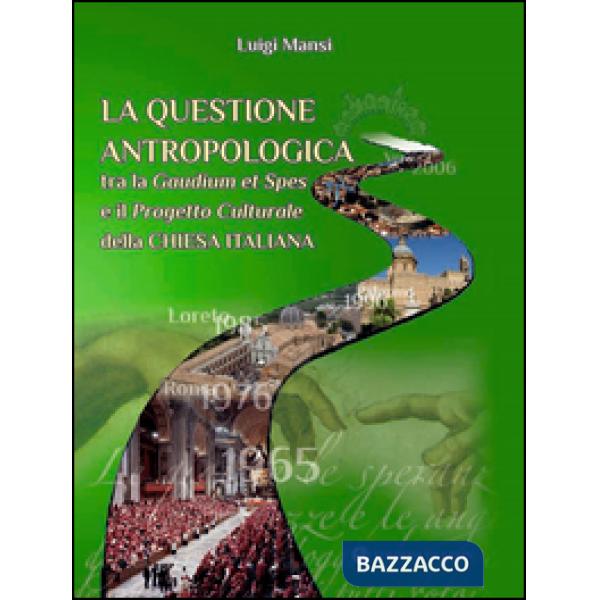 Questione antropologica tra la «Gaudium et spes» e il progetto culturale della Chiesa italiana (La)