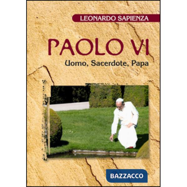 Paolo VI. Uomo, sacerdote, papa