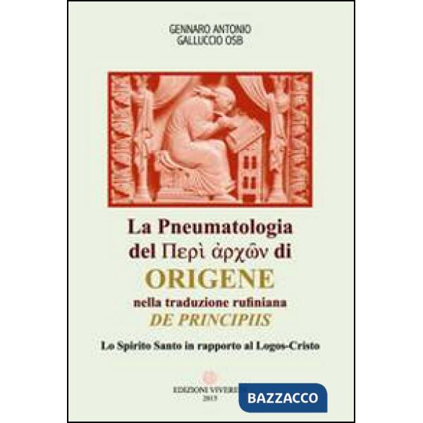 Pneumatologia del «Perí archón» di Origene nella traduzione rufiniana «De principis». Lo Spirito Santo in rapporto al Logos-Cris