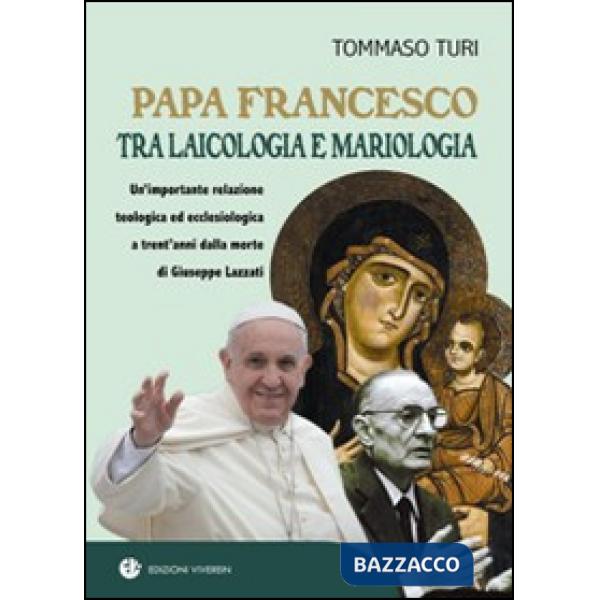 Papa Francesco tra laicologia e mariologia. Un'importante relazione teologica ed ecclesiologica a trent'anni dalla morte di Gius