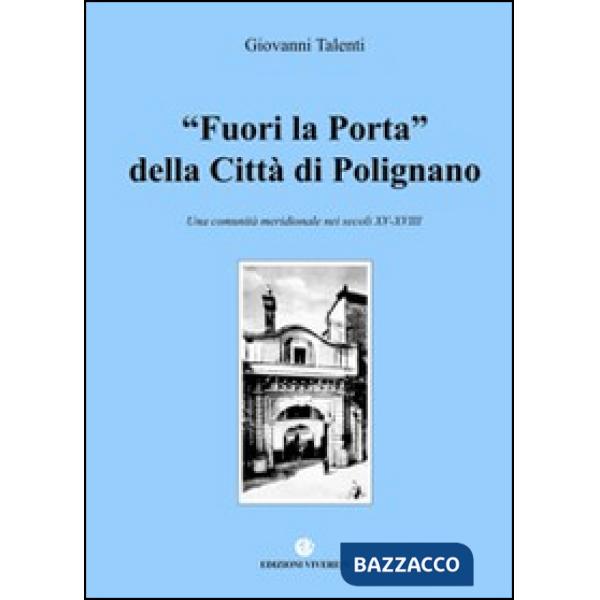 Fuori la porta della Città di Polignano. Una comunità meridionale nei secoli XV-XVIII