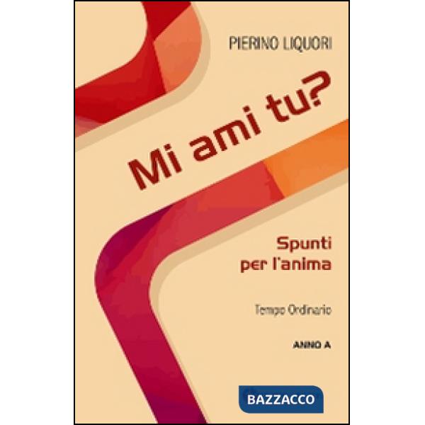 Mi ami tu? Spunti per l'anima. Tempo Ordinario. Anno A