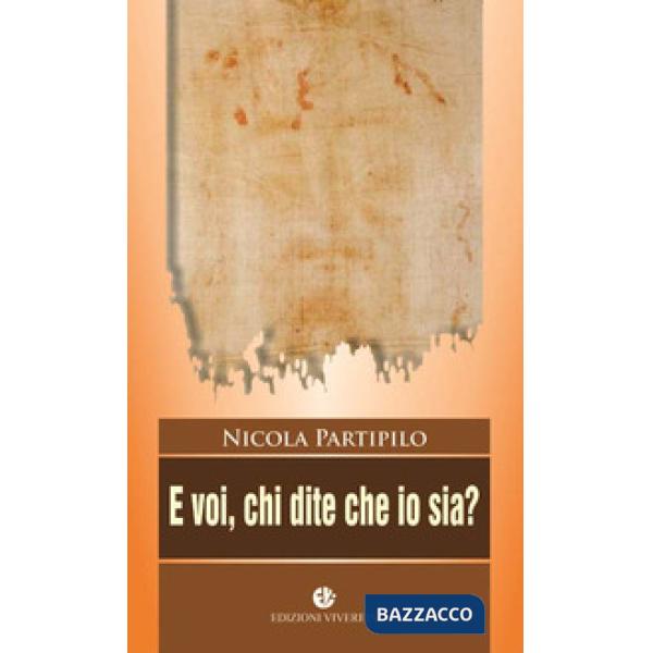 E voi chi dite che io sia? Ediz. illustrata