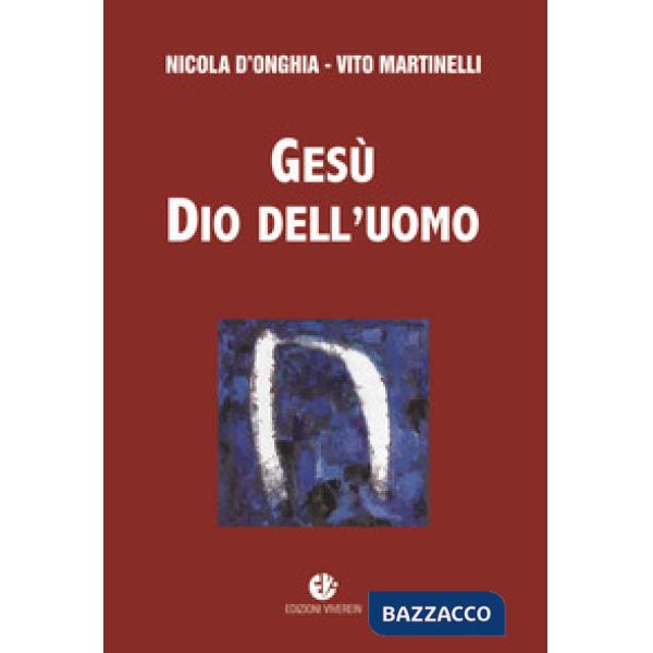 Gesù dio dell'uomo. Nuova ediz.