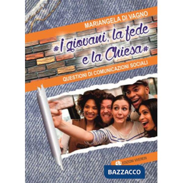 Giovani, la fede e la Chiesa. Questioni di comunicazioni sociali (I)