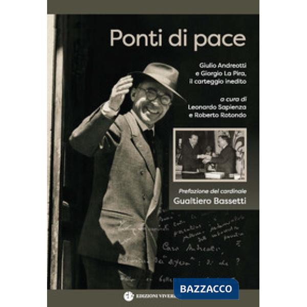 Ponti di pace. Giulio Andreotti e Giorgio La Pira, il carteggio inedito