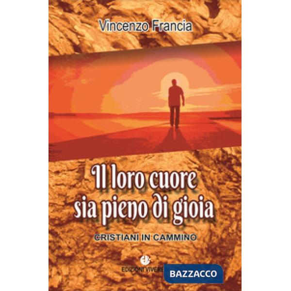Loro cuore sia pieno di gioia. Cristiani in cammino (Il)