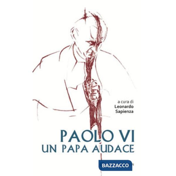 Paolo VI un papa audace