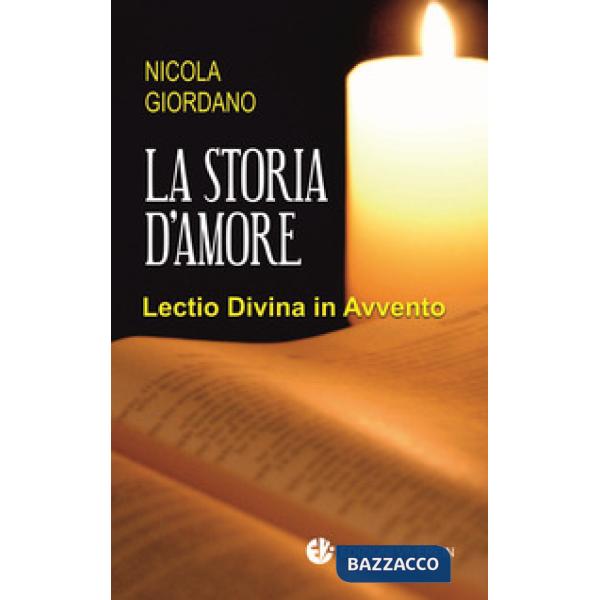 Storia d'amore. Lectio Divina in Avvento (La)