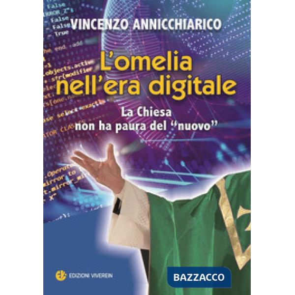 Omelia nell'era digitale. La Chiesa non ha paura del «nuovo» (L')
