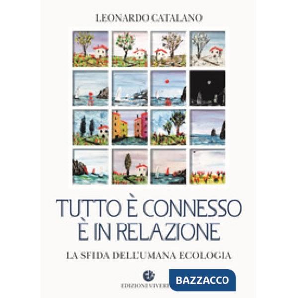Tutto è connesso, è in relazione. La sfida dell'umana ecologia