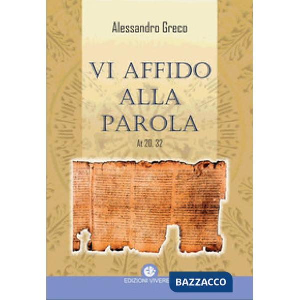 Vi affido alla Parola. At 20,32