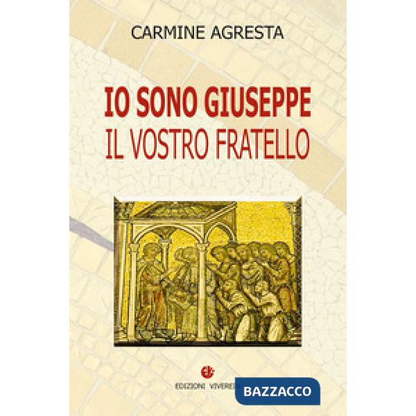 Io sono Giuseppe. Il vostro fratello