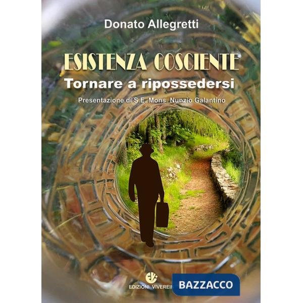 Esistenza cosciente. Tornare a ripossedersi