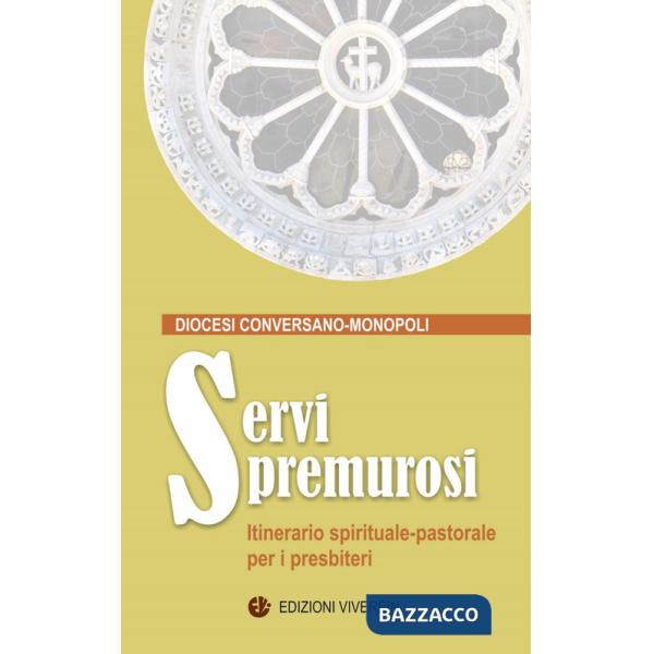 Servi premurosi. Itinerario spirituale-pastorale per i presbiteri. Ediz. integrale