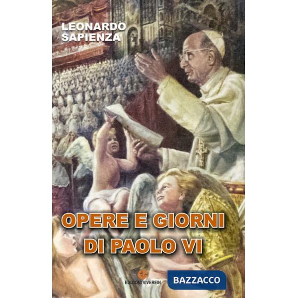 Opere e giorni di Paolo VI. Ediz. integrale