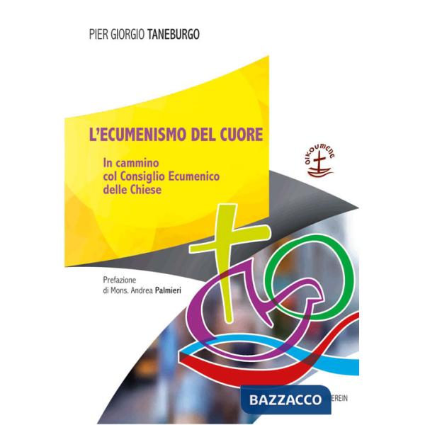 Ecumenismo del cuore. In cammino col Consiglio Ecumenico delle Chiese (L')