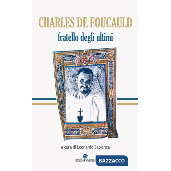 Charles de Foucauld. Fratello degli ultimi. Ediz. integrale