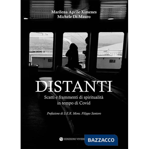 Distanti. Scatti e frammenti di spiritualità in tempo di Covid. Ediz. illustrata