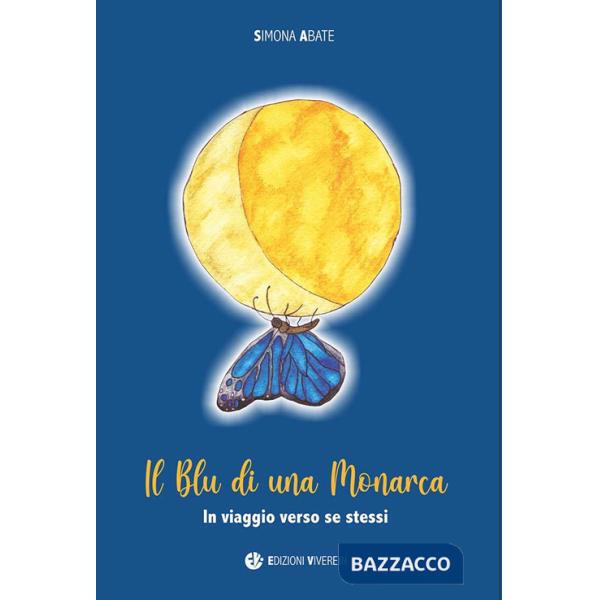 Blu di una monarca. In viaggio verso se stessi (Il)