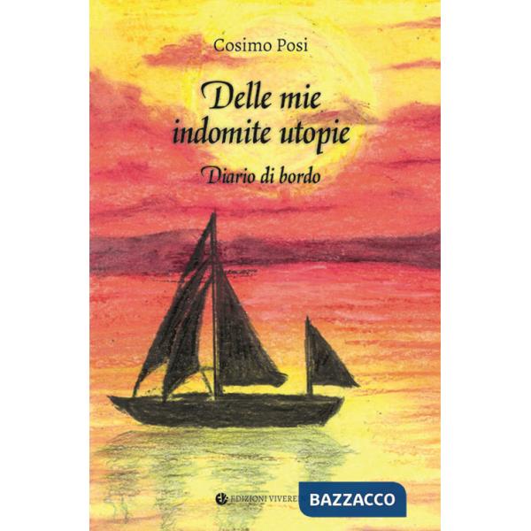 Delle mie indomite utopie. Diario di bordo