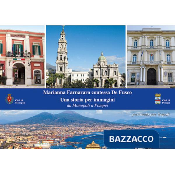 Marianna Farnararo contessa De Fusco. Una storia per immagini. Da Monopoli a Pompei... passando per Napoli
