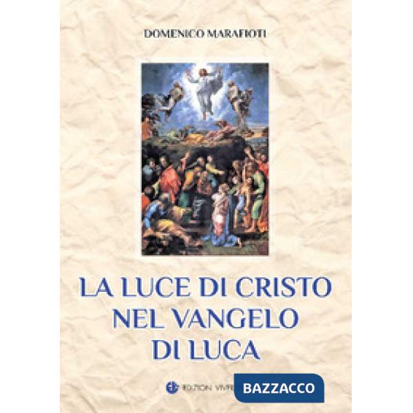 Luce di Cristo nel Vangelo di Luca. Ediz. integrale (La)