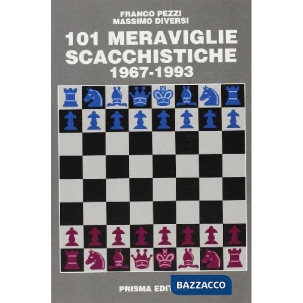 Centouno meraviglie scacchistiche. 1967-1993