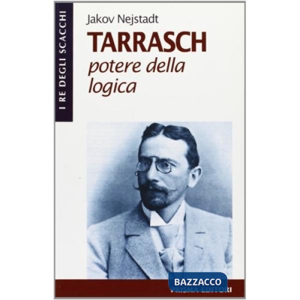 Tarrasch. Potere della logica