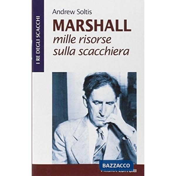 Marshall. Mille risorse sulla scacchiera