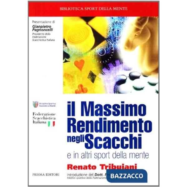 Massimo rendimento negli scacchi. E in altri sport della mente (Il)